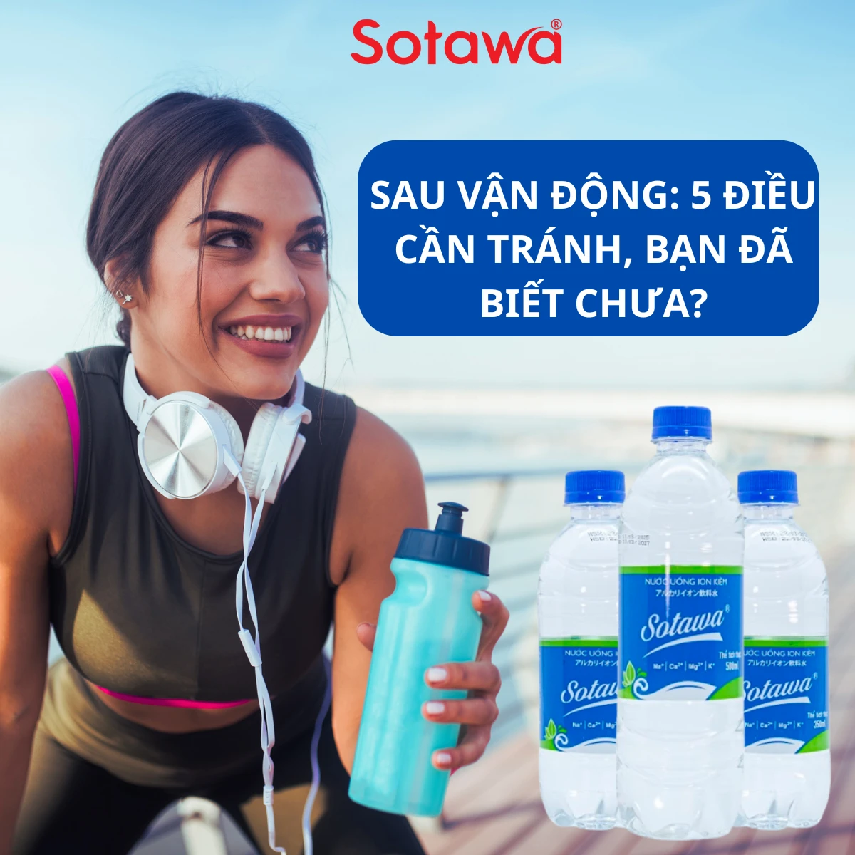 SAU VẬN ĐỘNG: 5 ĐIỀU CẦN TRÁNH, BẠN ĐÃ BIẾT CHƯA?